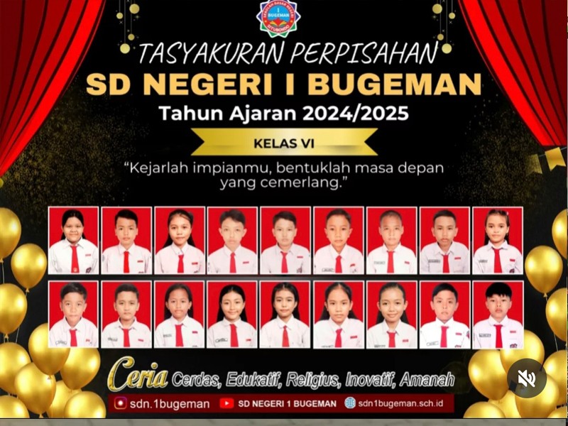 TASYAKURAN PERPISAHAN KELAS VI SD NEGERI I BUGEMAN. TAHUN PELAJARAN 2024/2025 “ KEJARLAH IMPIANMU, BENTUKLAH MASA DEPANMU YANG CEMERLANG”